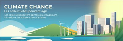 15/03/2022 - Webmag 5 : les collectivités peuvent agir face au changement climatique : les solutions pour s'adapter